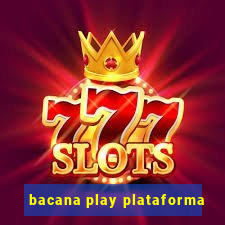 bacana play plataforma